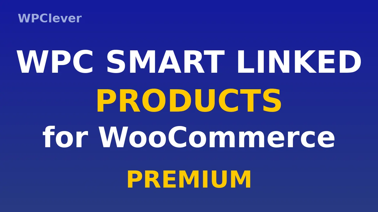 WPC Smart Linked Products for WooCommerce Premium